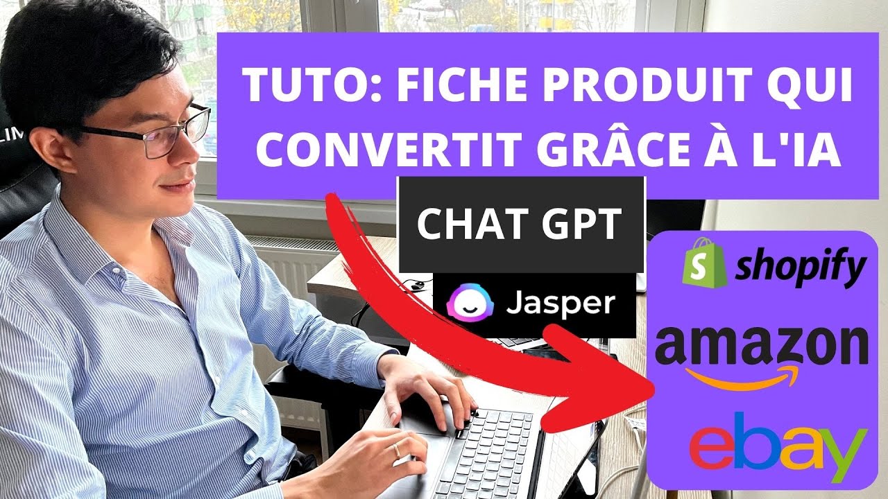 Tutoriel: Fiche Produit Dropshipping qui Convertit Grâce à L'IA (Chat GPT, OpenAI et Jasper)