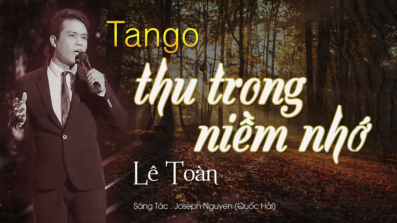 TANGO THU TRONG NIỀM NHỚ - Lê Toàn I Sáng Tác .  Joseph Nguyen Quốc Hải