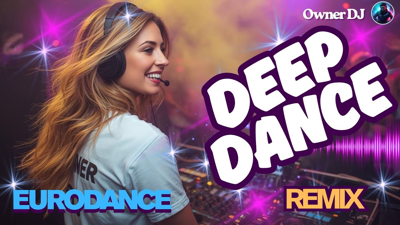 Owner DJ - Eurodance Mix - Deep Dance - #eurodance #90s #remix #electronicmusic #theownerdj
