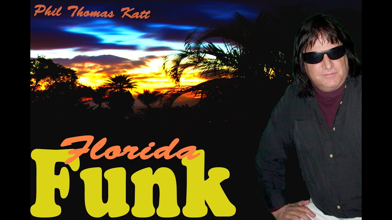 Florida Funk - Phil Thomas Katt