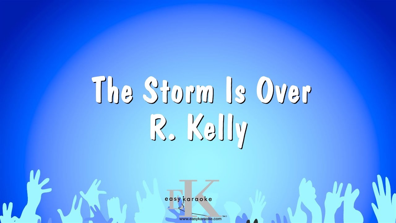 The Storm Is Over - R. Kelly (Karaoke Version)
