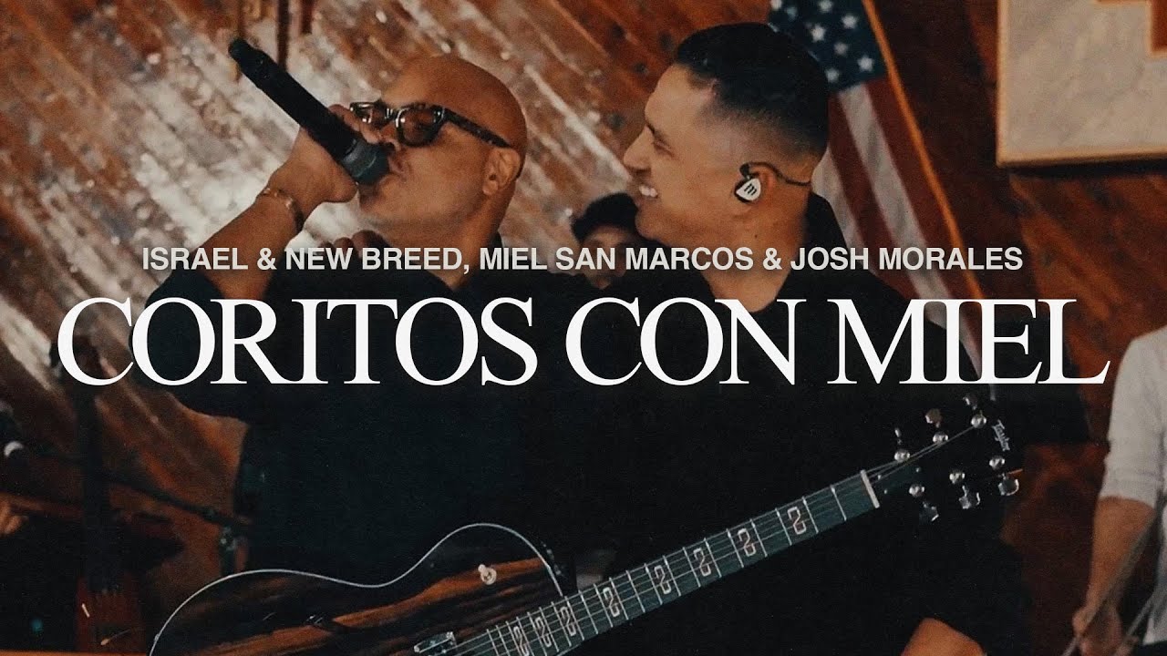 Coritos Con Miel - Israel & New Breed, Miel San Marcos & Josh Morales (Live)