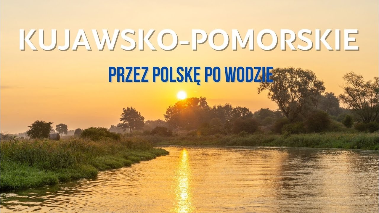 Odkrywamy Polskę po wodzie - przez Wisłę, Grudziądz i Bydgoszcz