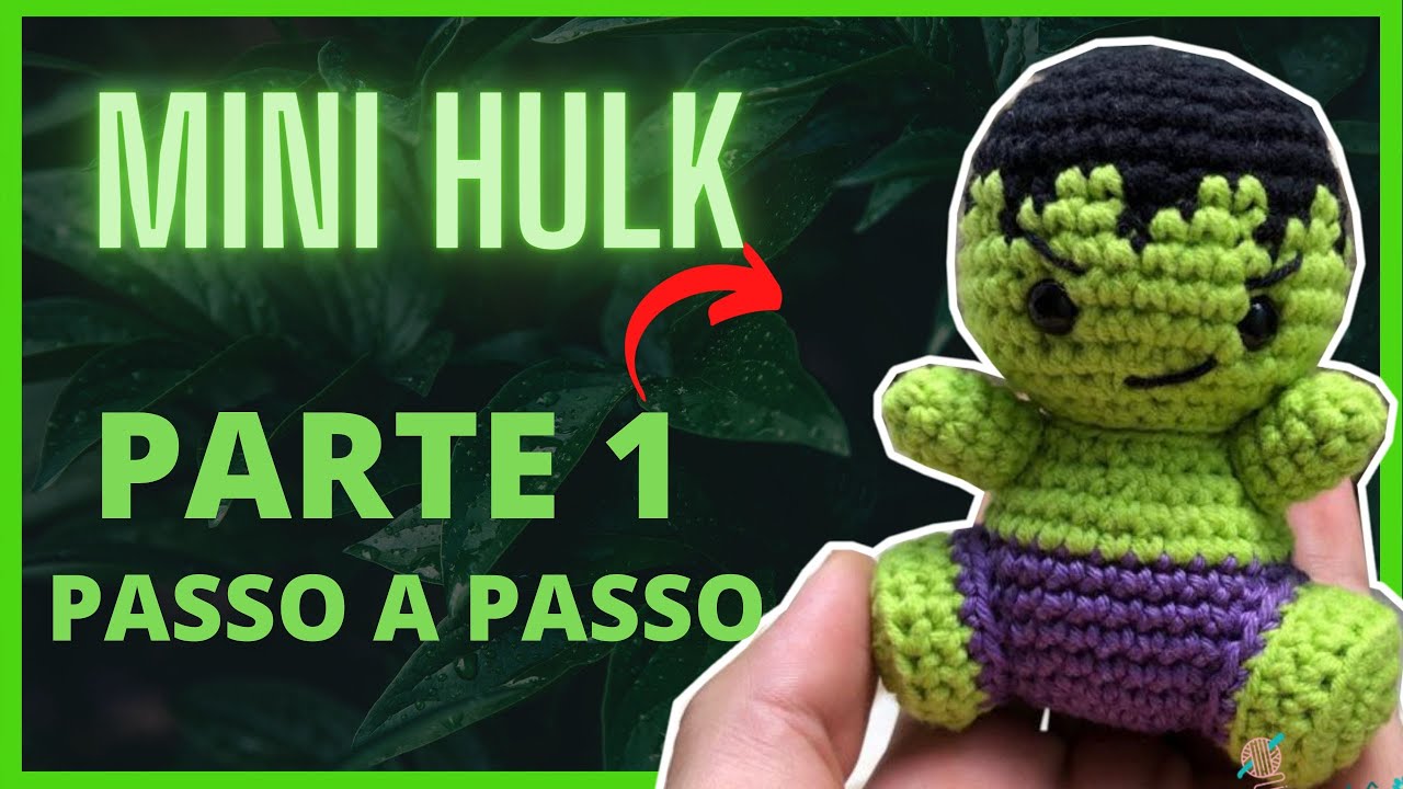 Como Fazer o Mini Hulk em Amigurumi #PARTE1 - Passo a Passo Simples