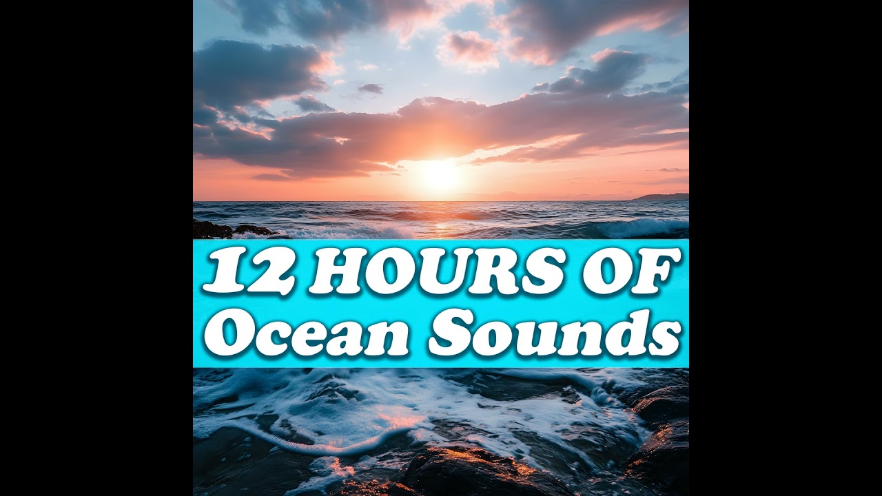 Peaceful Ocean Retreat - 12 Hours of Relaxing Waves