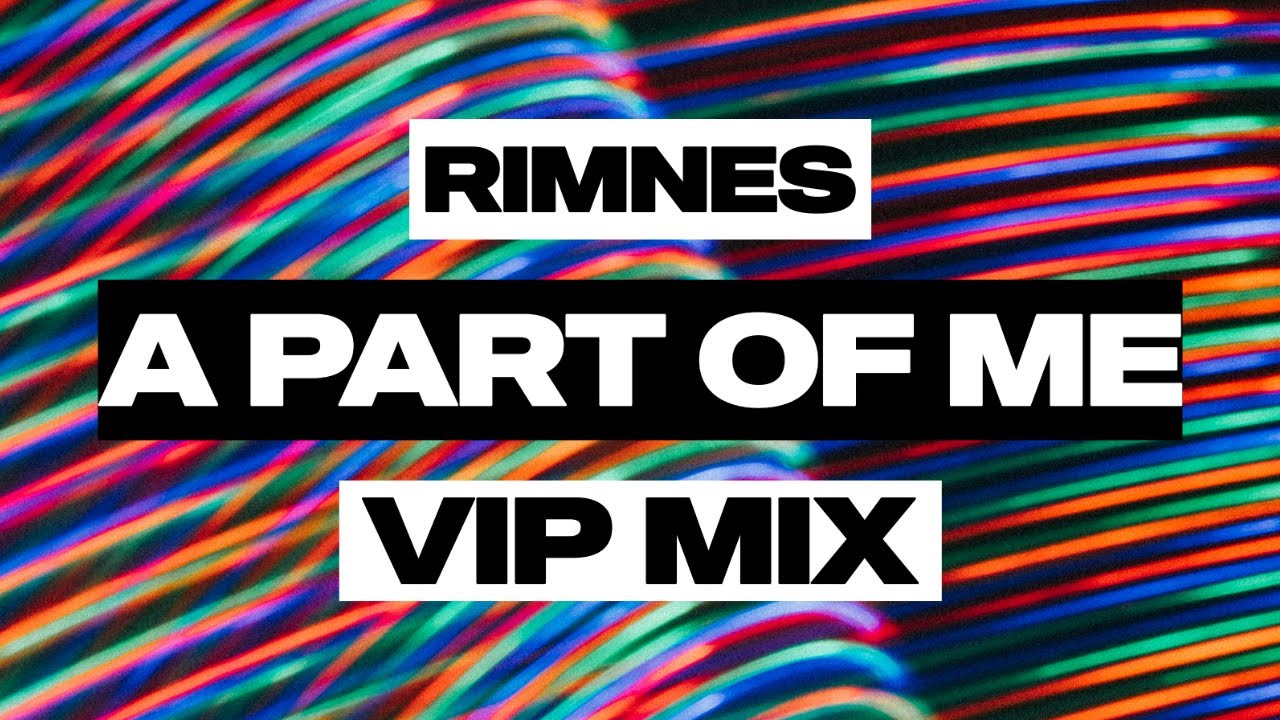Rimnes - A Part Of Me (VIP Mix)