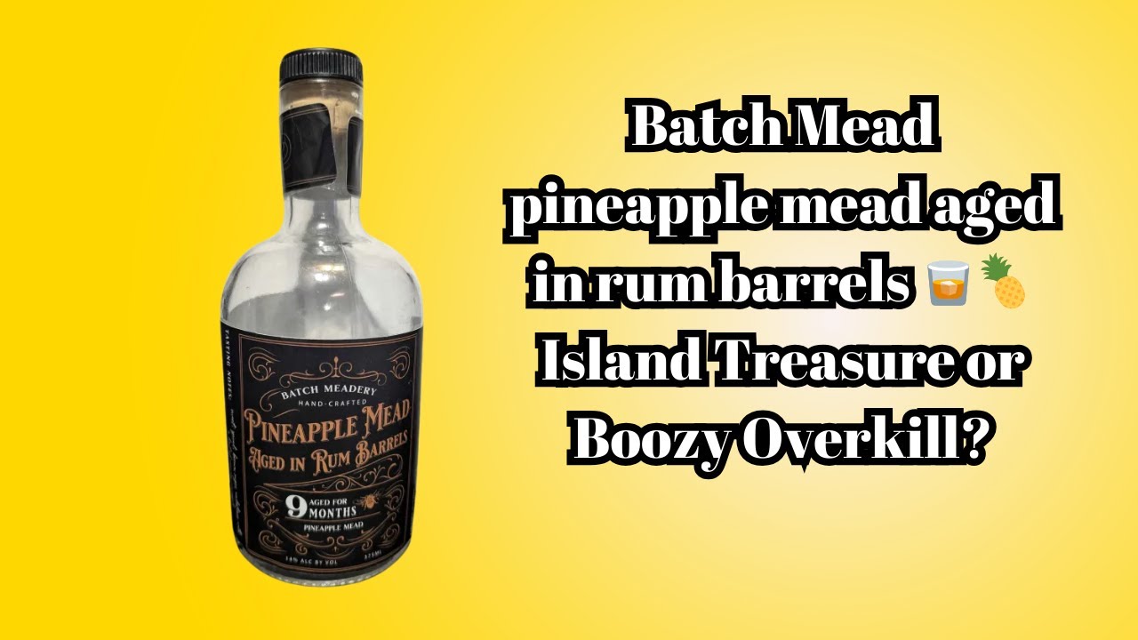 Batch Mead: Pineapple Mead Aged in Rum Barrels