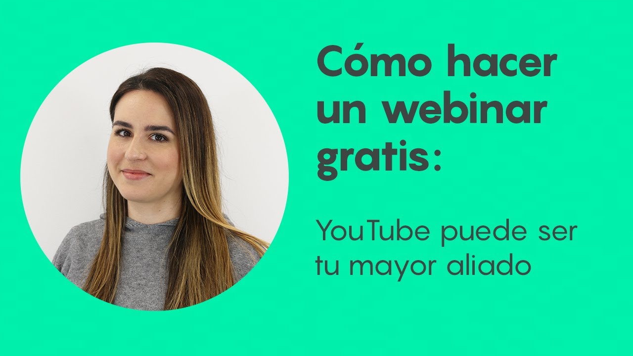 C&oacute;mo hacer un webinar gratis: YouTube puede ser tu mayor aliado