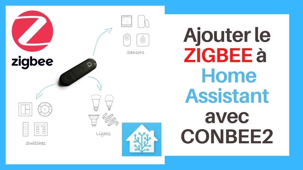 Comment ajouter le protocole Zigbee à Home Assistant grâce à la clé Conbee 2