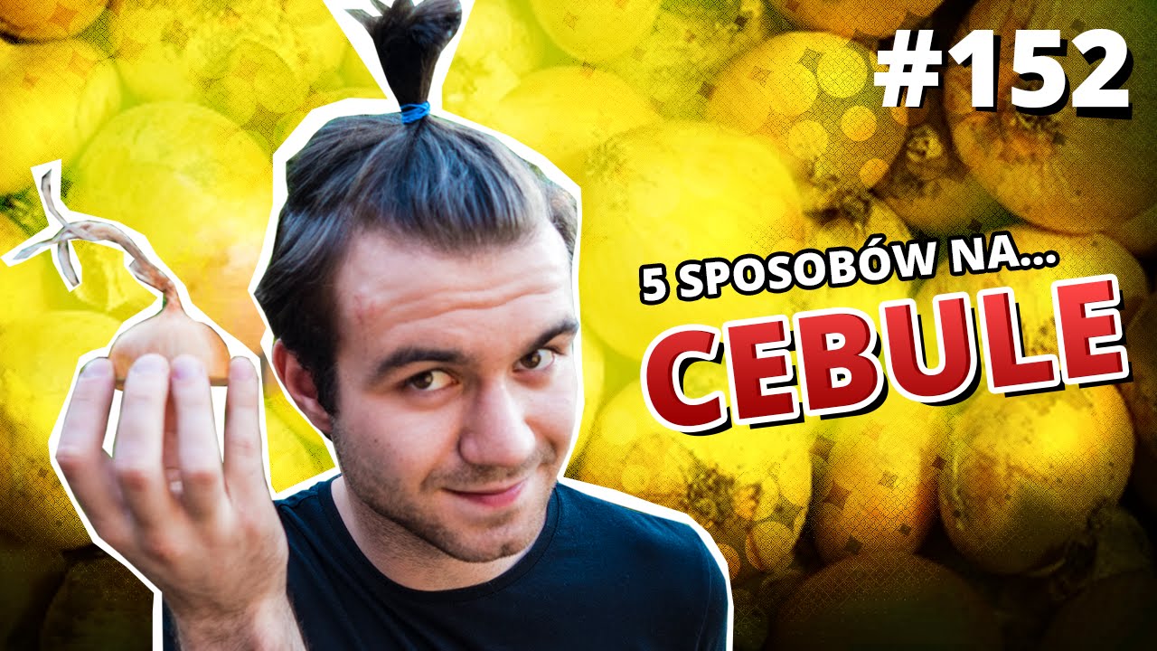 5 sposob&oacute;w na... CEBULE - Gościnnie: Rafał Masny