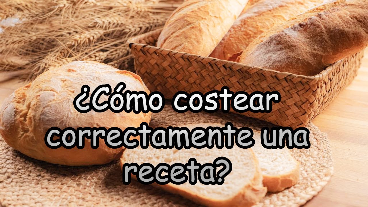 ¿CÓMO COSTEAR UNA RECETA CORRECTAMENTE?