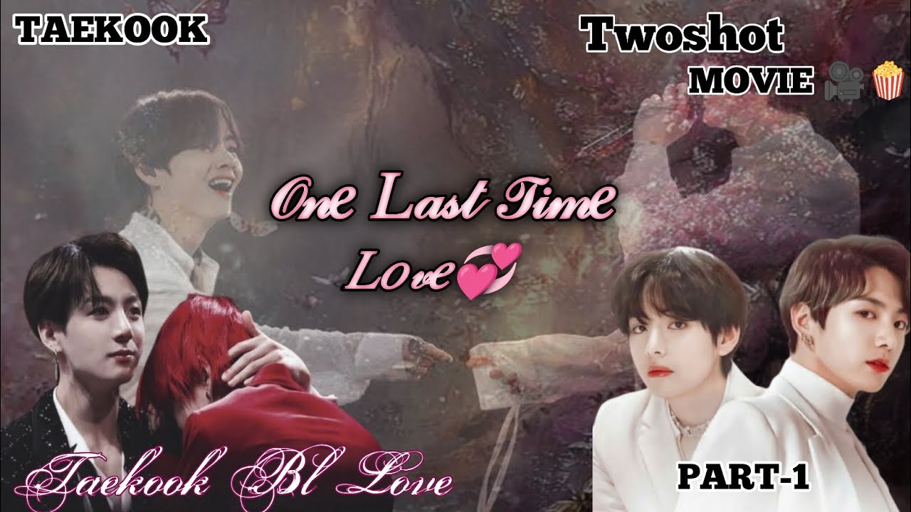 𝐎𝐧𝐞 𝐋𝐚𝐬𝐭 𝐓𝐢𝐦𝐞 𝐋𝐨𝐯𝐞 💞 | Taekook BL Twoshot Movie 🎥🍿| Taekook Love Story 💜#Taekook #Namjin #Yoonmin 