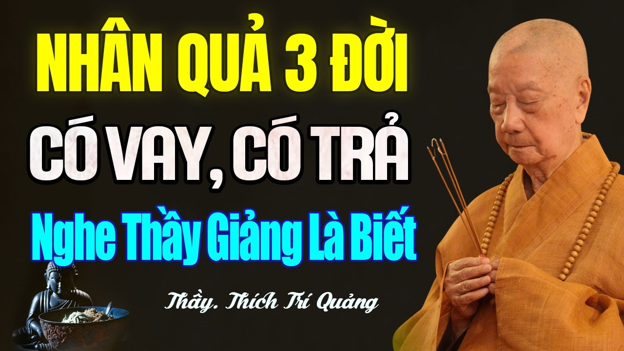 Phật Dạy Nhân Quả 3 Đời Ai Cũng Nên Biết Mà Tạo Nhân Thiện Lành - HT. Thích Trí Quảng