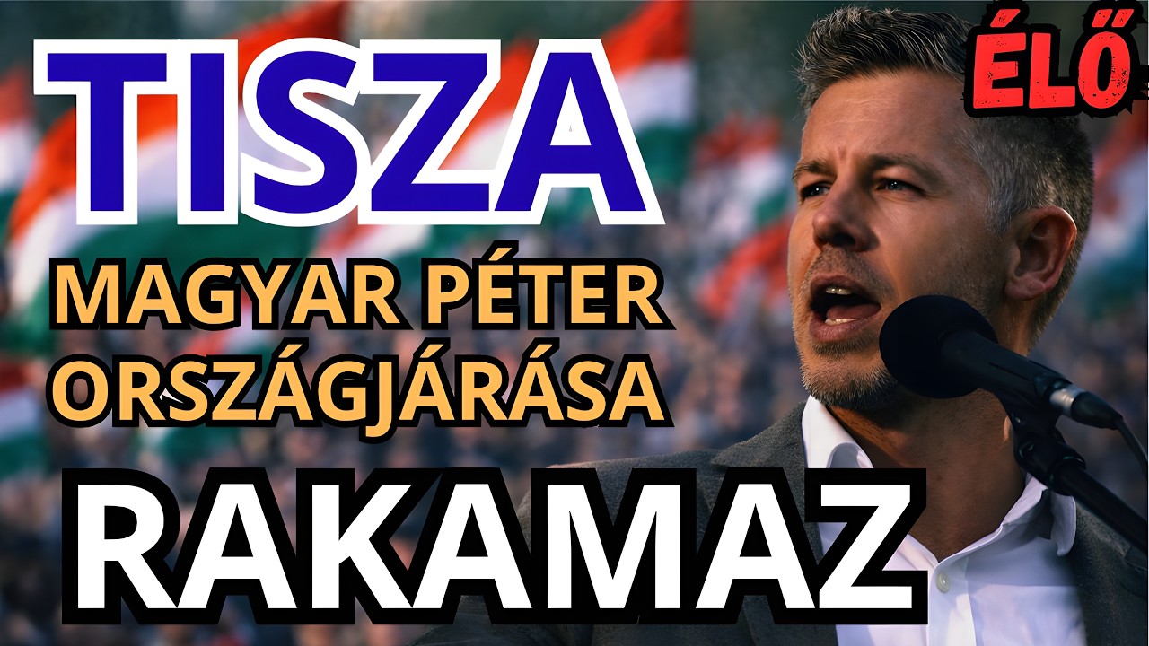 Magyar Péter országjárása - RAKAMAZ - ÉLŐ KÖZVETÍTÉS - TISZA  #tiszapárt #magyarpeter