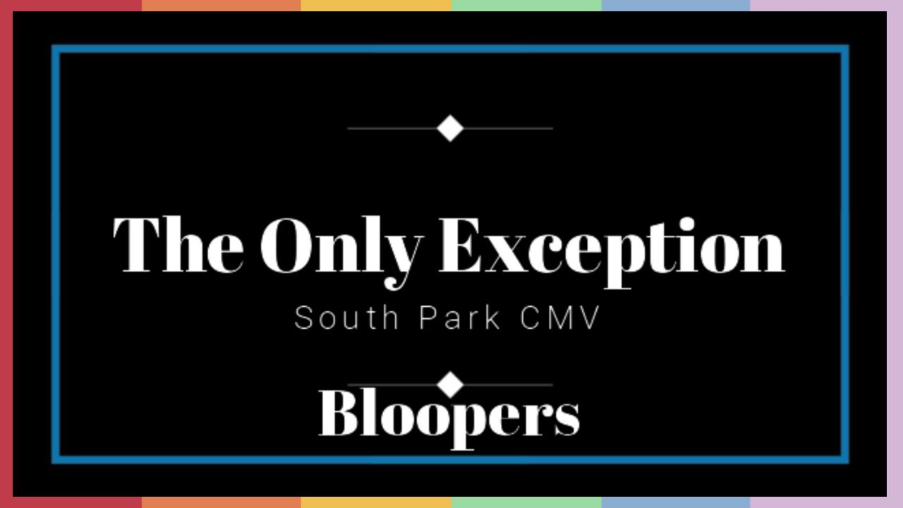 The Only Exception - Creek CMV [Bloopers]