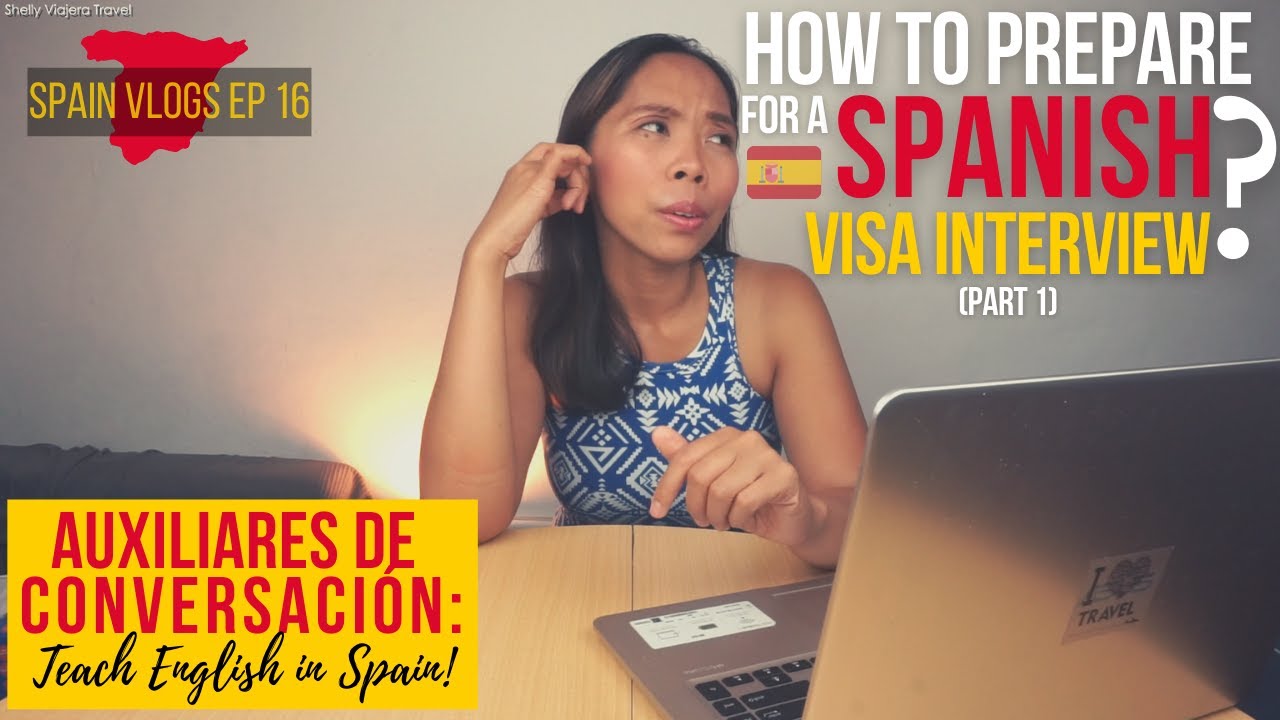 SPAIN VISA INTERVIEW TIPS PART 1 (AUXILIARES DE CONVERSACIÓN) | Shelly Viajera Travel