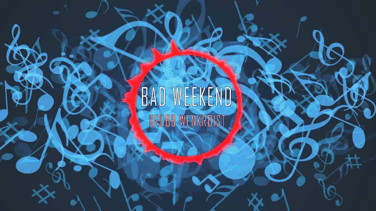 Bad Weekend | Krubb Wenkroist  | DJ CyberTornado MIX