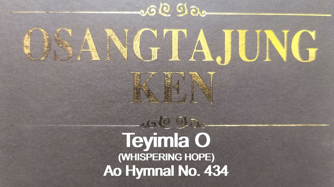 Teyimla O/Whispering Hope/Ao Hymnal No. 434