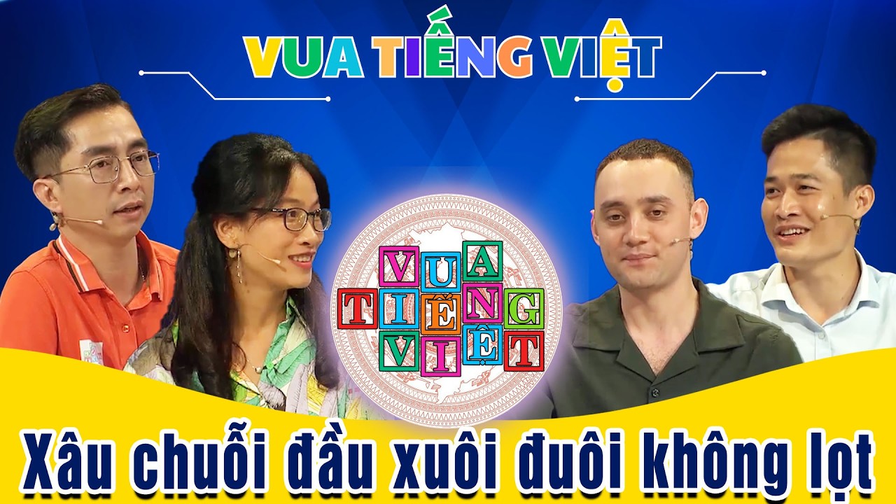 VUA TIẾNG VIỆT MỚI NHẤT | TẬP 245 | Xâu chuỗi đầu xuôi nhưng đuôi lại không lọt