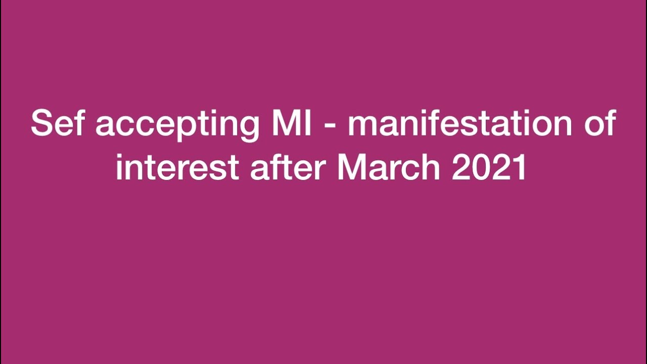 Sef accepting MI - manifestation of interest after March 2021