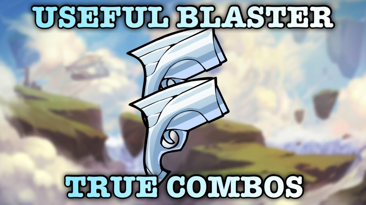 [Brawlhalla] Useful Blaster True Combos