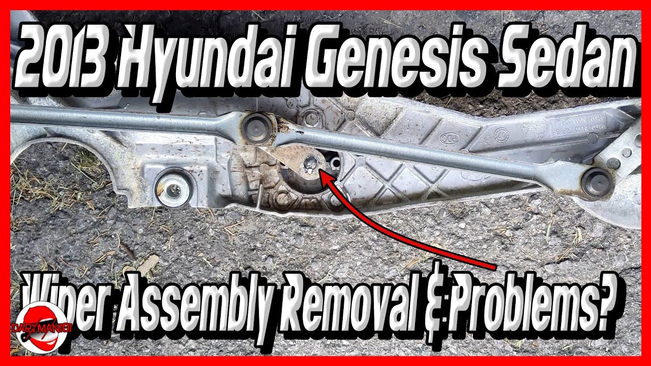2013 Hyundai Genesis Sedan - Wiper Assembly Removal & Problems?