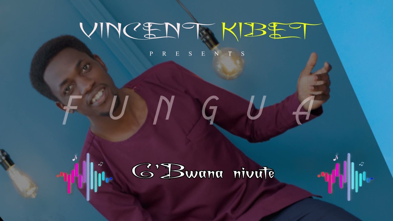 Vincent Kibet- BWANA NIVUTE.