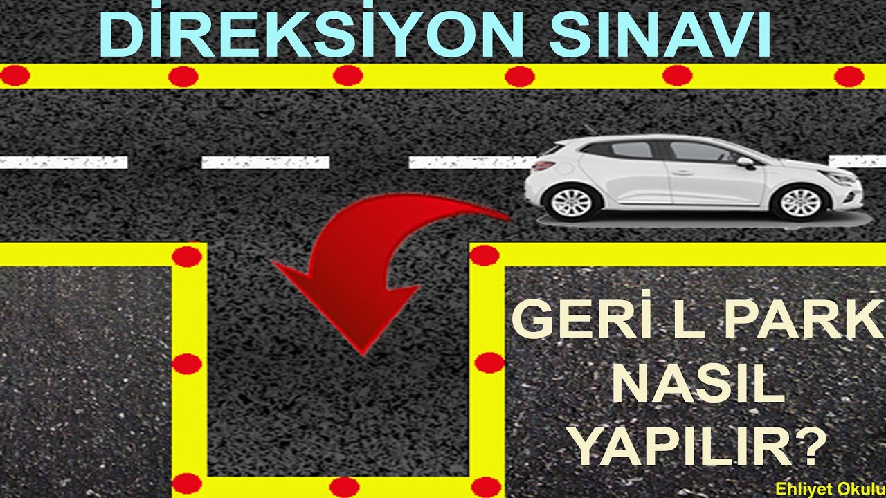 (YENİ) DİREKSİYON SINAV ALANINDA L PARK NASIL YAPILIR?