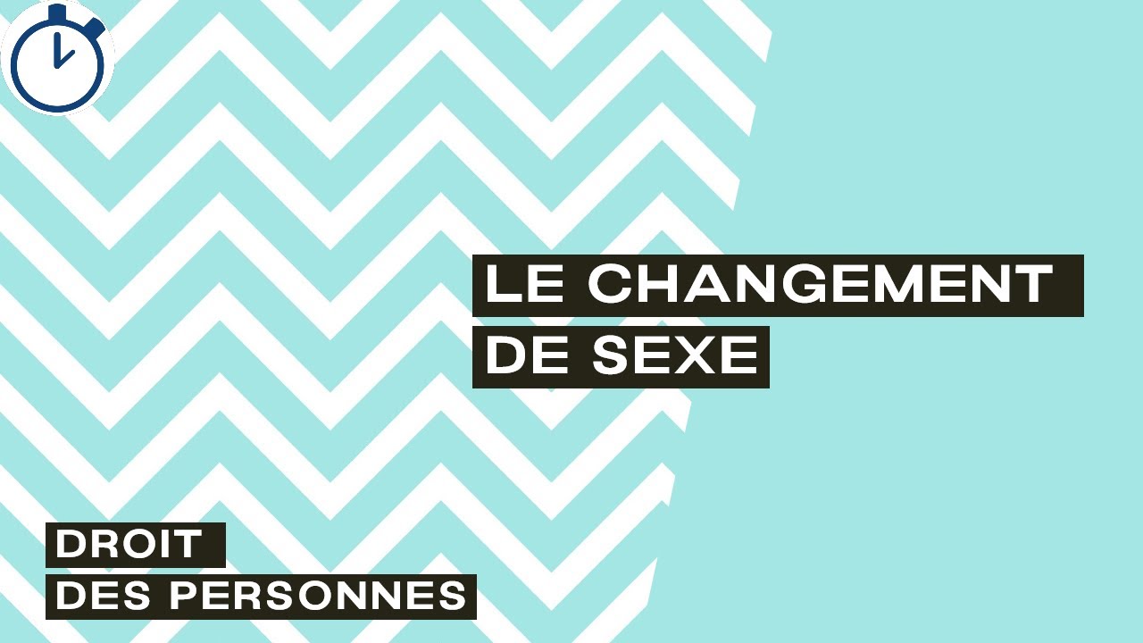 Le Changement de Sexe sur l'état civile : [Droit des Personnes]