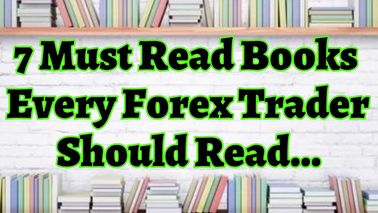 7 Must-Read Books Every Forex Trader Should Read