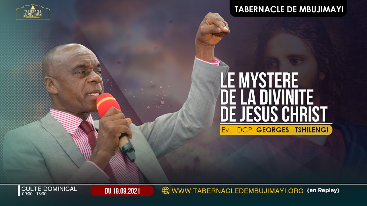 Culte du Dim. 19 09 2021 : Evangéliste Georges TSHILENGI / Le Mystère de la divinité de Jésus Christ