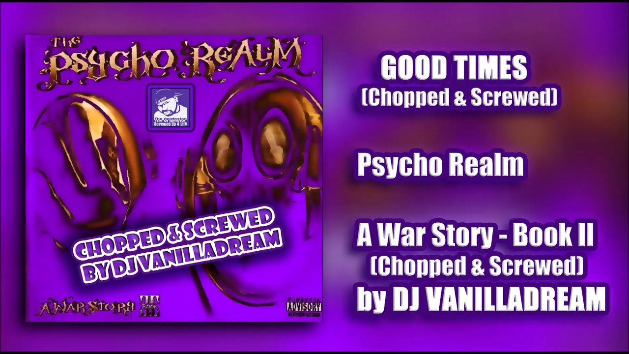 Psycho Realm - Good Times (Chopped & Screwed) by DJ Vanilladream