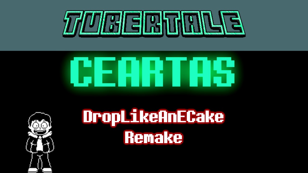 [Undertale AU] Tubertale - CEARTAS [DropLikeAnECake Remake]