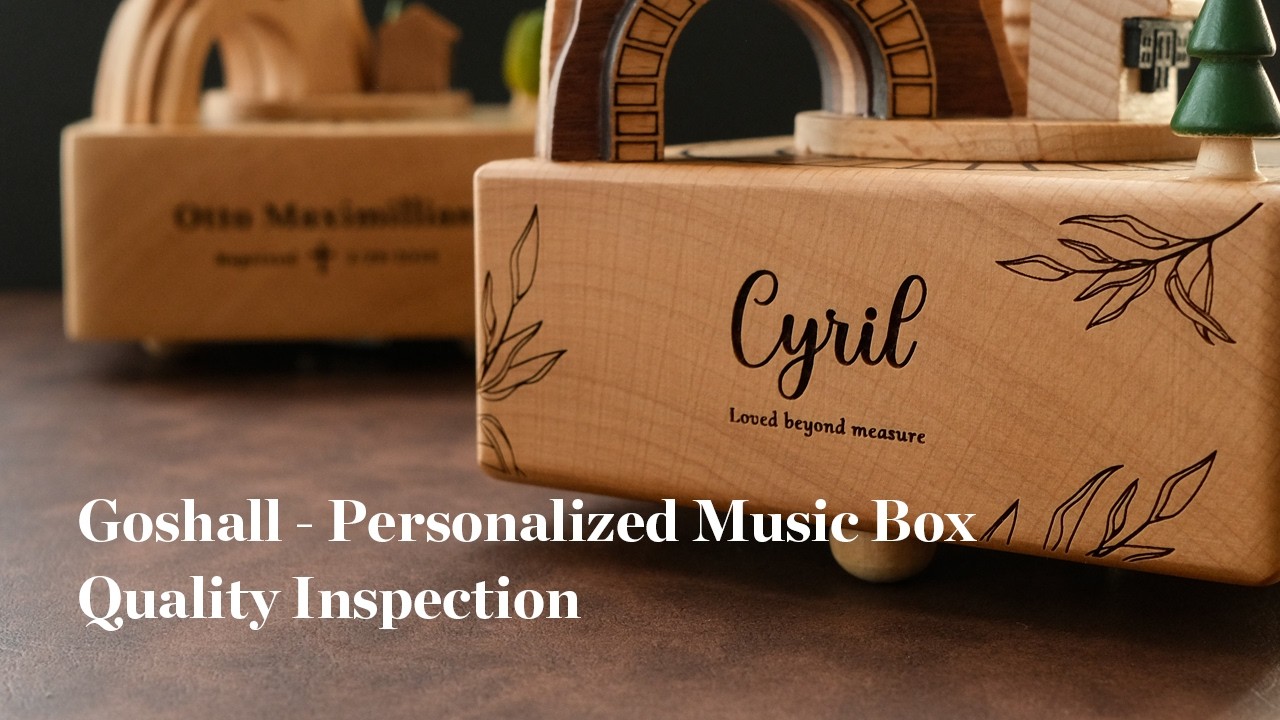 Quality Inspection for Goshall Personalized Wooden Music Box
