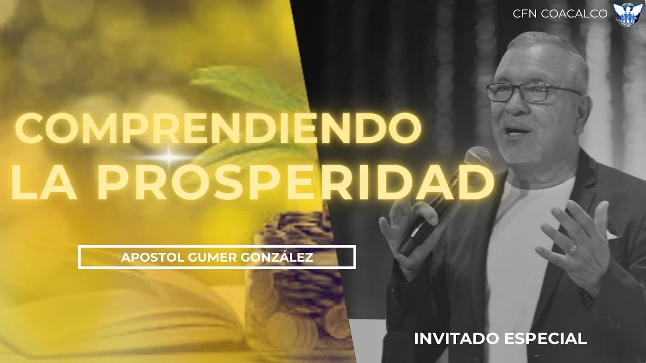 Comprendiendo la Prosperidad | Apóstol: Gumer Gonzalez