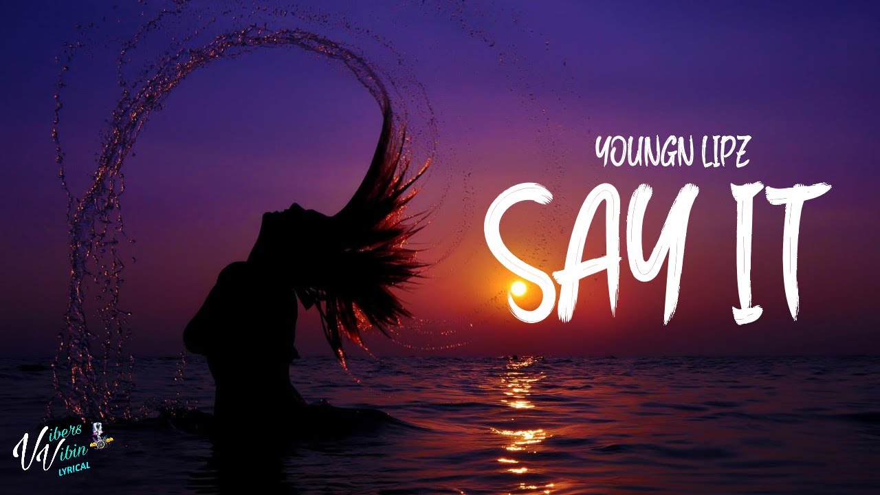 Youngn Lipz - Say It (Lyrics)