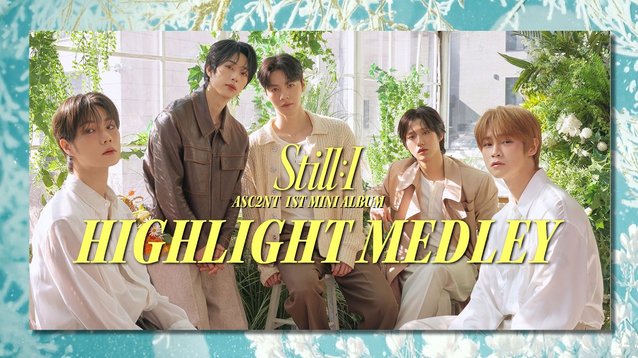 어센트(ASC2NT) 1ST MINI ALBUM [STILL : I] HIGHLIGHT MEDLEY