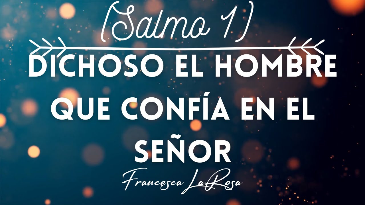 Salmo 1 - Dichoso el hombre que confía en el Señor - Francesca LaRosa (vídeo con letras)