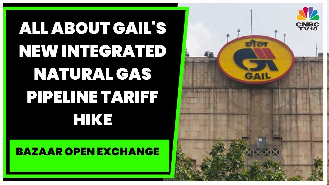 GAIL's New Integrated Natural Gas Pipeline Tariff Hiked By 45% : Assessing The Impact | CNBC-TV18