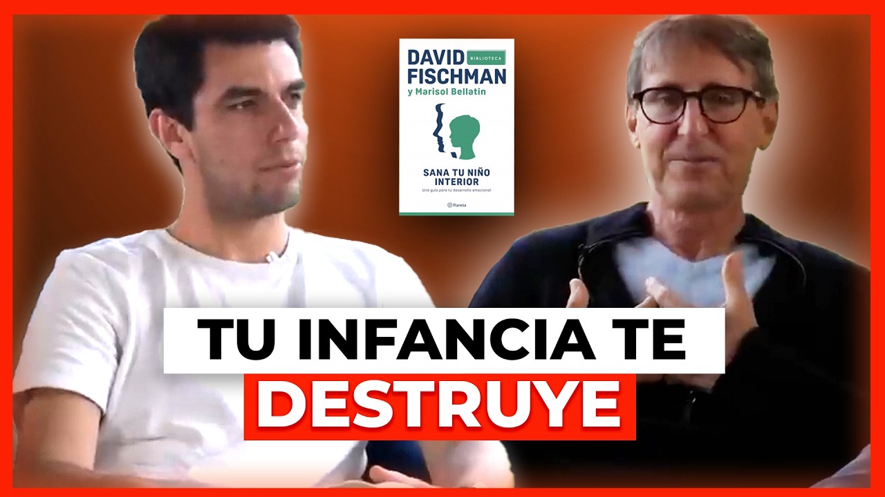 Niño Interior : ¿Cómo sanar tu niño interior? - Entrevista a David Fischman