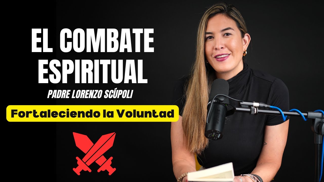 EL COMBATE ESPIRITUAL l Fortaleciendo la Voluntad en las tentaciones