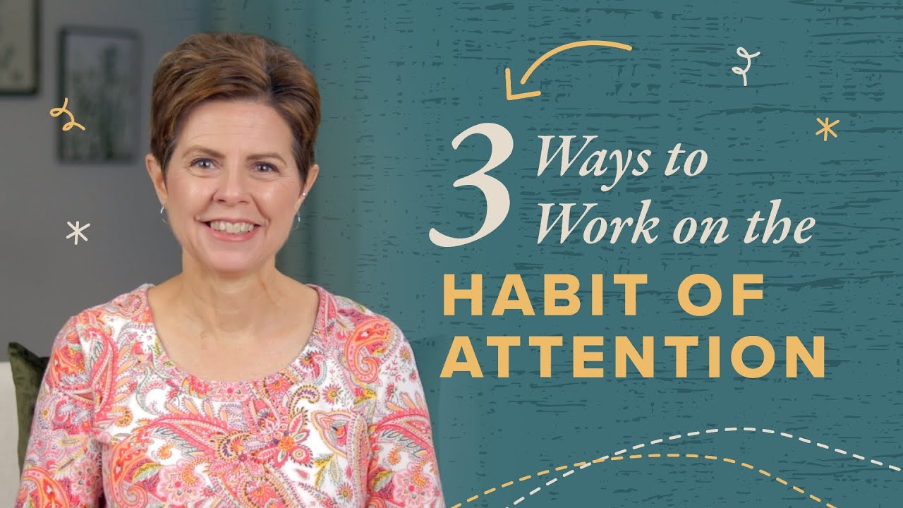 3 Ways to Work on the Habit of Attention