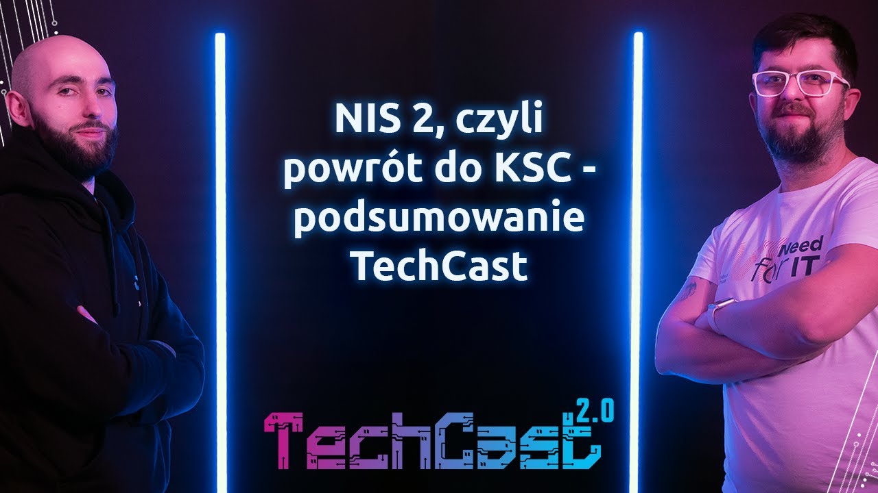 #8 NIS2, czyli powrót do KSC - podsumowanie TechCast