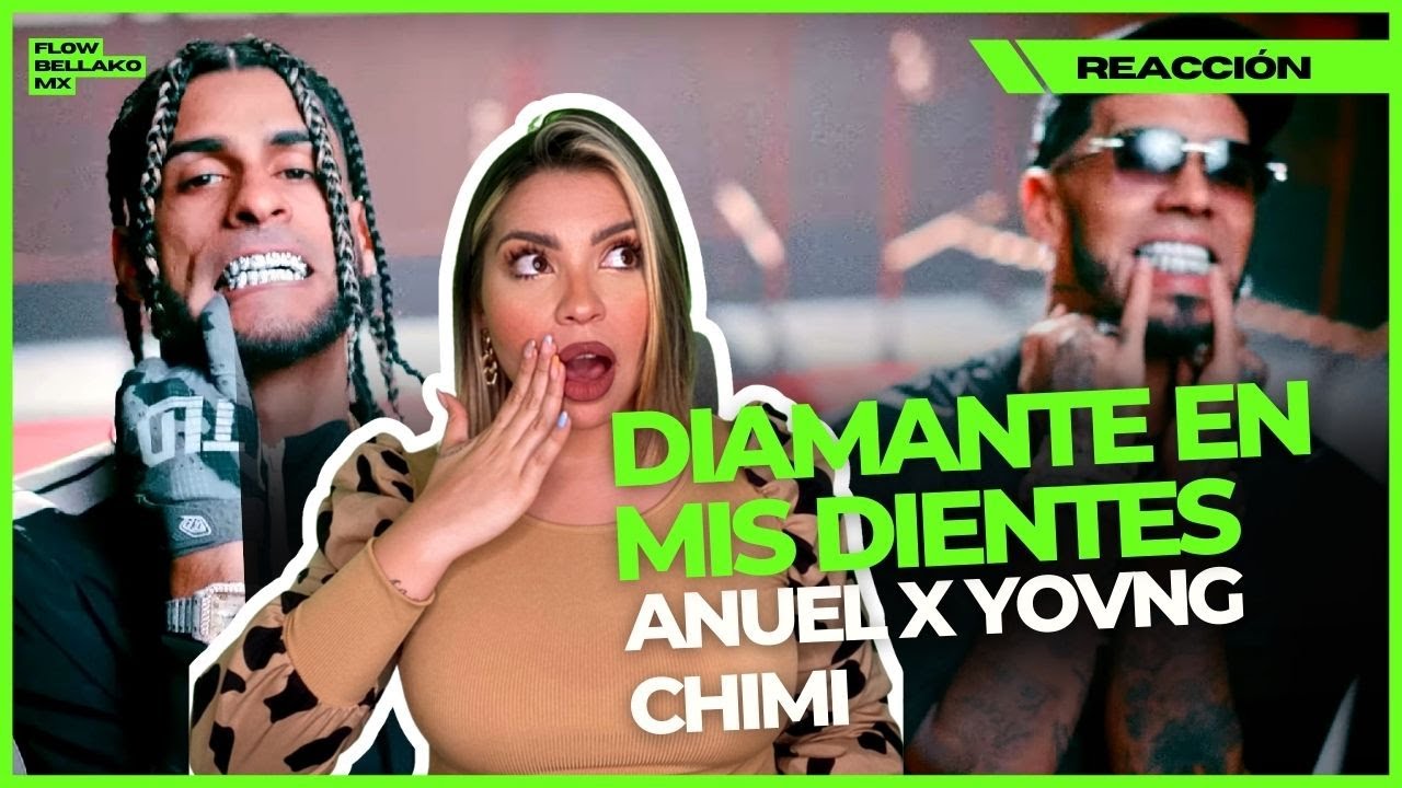 #MEXICANAREACCIONA Diamantes En Mis Dientes - Anuel AA , Yovng Chimi
