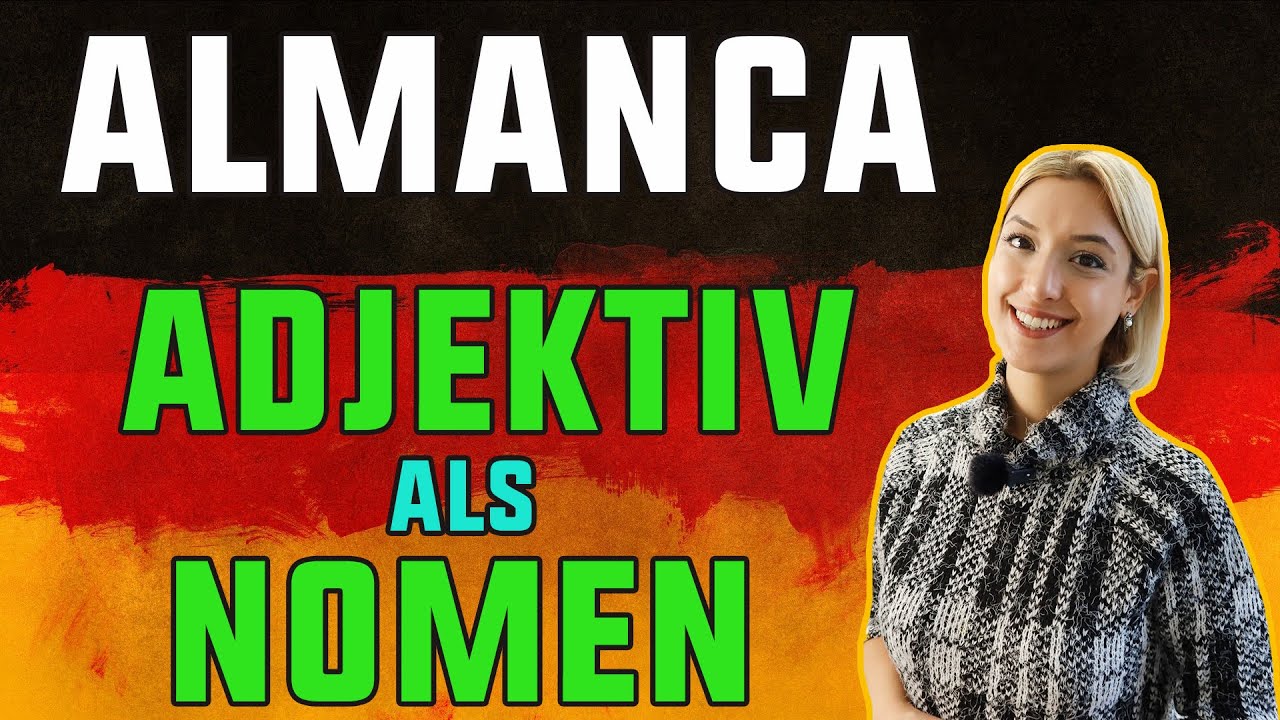 B1 Genel Almanca Dersleri | 29.Bölüm | Almanca Adjektive als Nomen (İsim Sıfatlar)