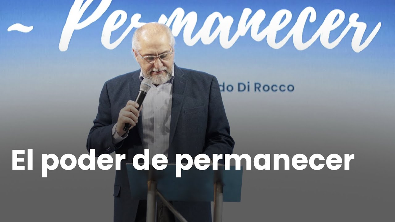 El poder de permanecer | Apóstol Ricardo Di Rocco