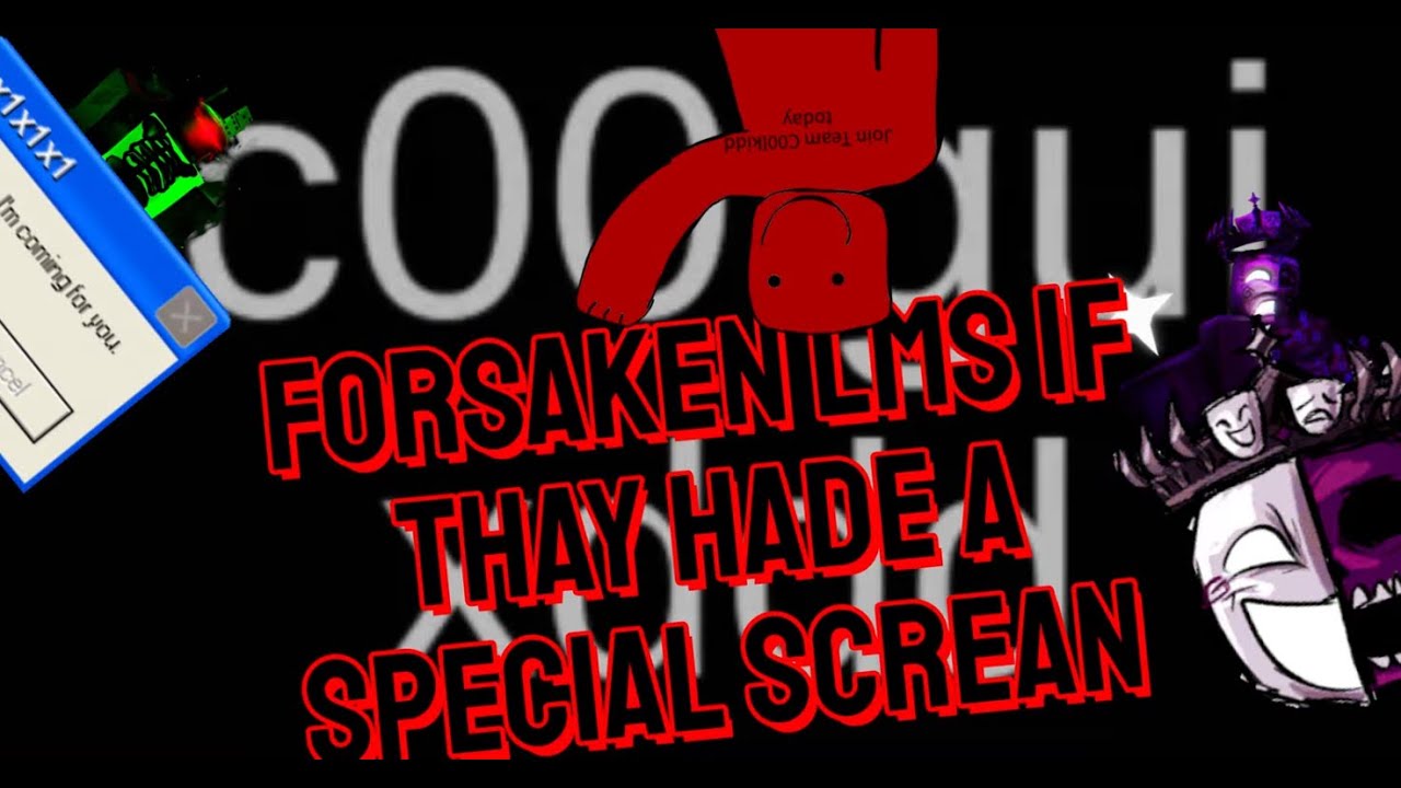 forsaken lms if thay hade a special screan