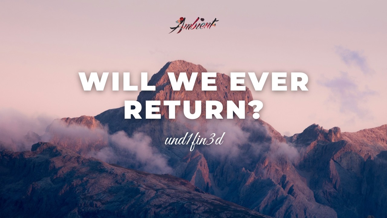 und1fin3d - will we ever return? [ambient cinematic drone]