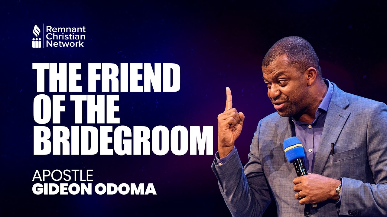 THE FRIEND OF THE BRIDEGROOM - APOSTLE GIDEON ODOMA (MINISTERS CONFERENCE DAY1)