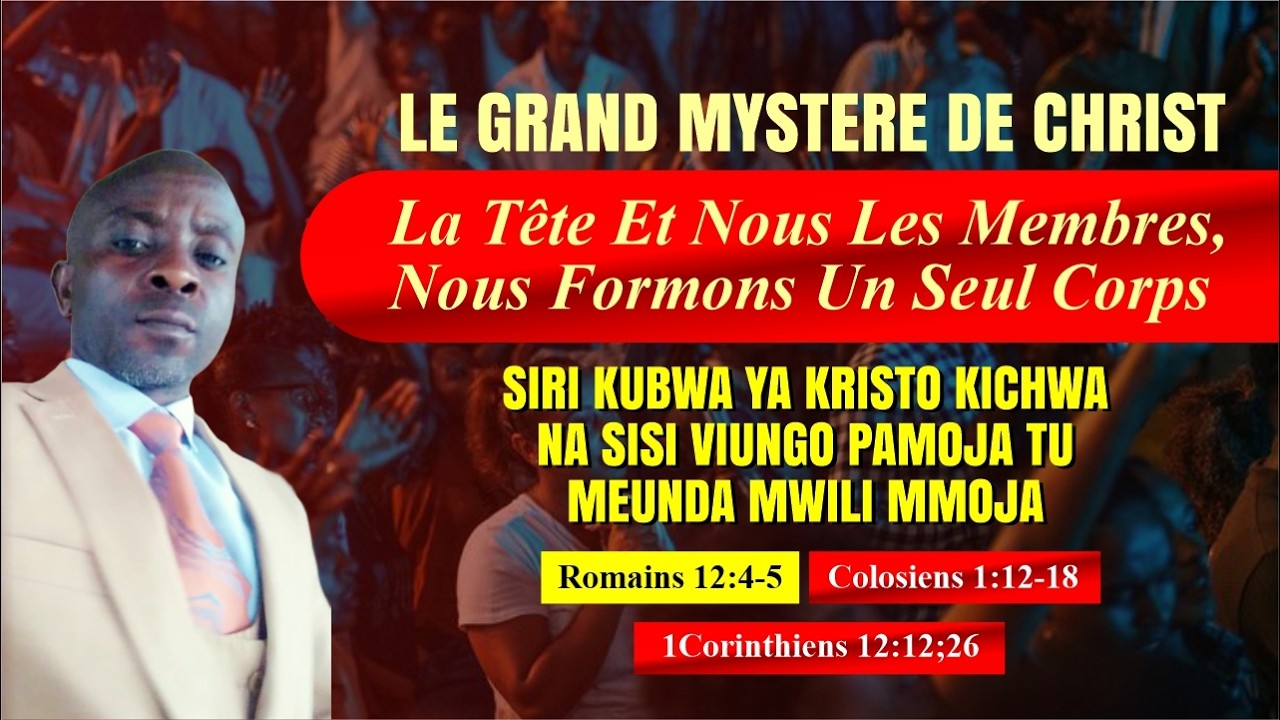 LE GRAND MYSTERE DE CHRIST LA TÊTE ET NOUS LES MEMBRES, NOUS FORMONS UN DEUL CORPS